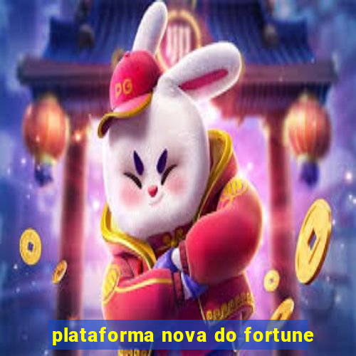 plataforma nova do fortune